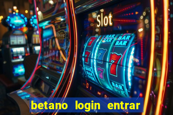 betano login entrar na minha conta